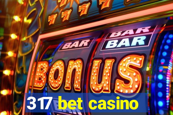 317 bet casino